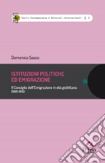 Istituzioni politiche ed emigrazione. Il Consiglio dell'Emigrazione in età giolittiana (1901-1915) libro