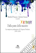 Dalla parte delle maestre. La stagione pedagogica di Virginia Predieri (1931-2009) libro