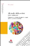 Alle radici della società interculturale. L'integrazione scolastica dei minori immigrati nell'Europa del terzo millennio libro di Sani Serena