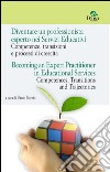 Diventare un professionista esperto nei Servizi Educativi. Competenze, transizioni e processi di crescita-Becoming an expert practitioner in educational services. Competences, transitions and trajectories libro