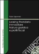 Leasing finanziario immobiliare. Natura giuridica e profili fiscali libro