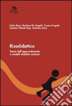 Rizodidattica. Teorie dell'apprendimento e modelli didattici inclusivi libro