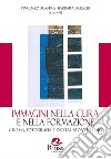 Immagini nella cura e nella formazione. Cinema, fotografia e digital storytelling libro