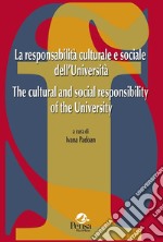 La responsabilità culturale e sociale dell'Università-The cultural and social responsability of the University. Ediz. bilingue libro