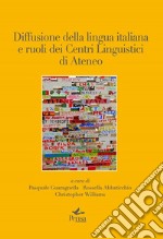 Diffusione della lingua italiana e ruoli dei Centri Linguistici di Ateneo libro