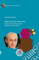 Dalla comunità alla società. Il senso dell'esistenza umana nell'epoca postmoderna libro