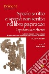 Spazio scritto e spazio non scritto nel libro papiraceo. Esperienze a confronto. Atti della 2ª Tavola rotonda del Centro di studi papirologici dell'Università del Salento (Lecce, 9 ottobre 2014) libro