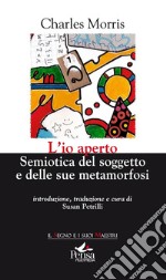 L'io aperto. Semiotica del soggetto e delle sue metamorfosi libro