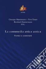 La commedia attica antica. Forme e contenuti