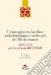 L'immaginario familiare nella letteratura e nelle arti del mediterraneo. 1995-2015 per i vent'anni del Cutamc libro