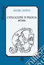 L'educazione in Francia (1870-1968) libro