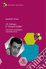 J.D. Salinger Il «Giovane Holden». Una lettura pedagogica sull'adolescenza libro