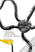 Opporre non poté se non deriva. Antologia di poesia spagnola contemporanea