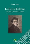 Ludovico di Breme. La forma, il tempo, l'utopia libro