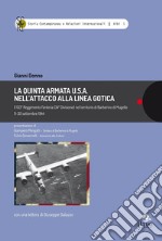 La Quinta Armata U.S.A. nell'attacco alla Linea Gotica.. Il 133° Reggimento Fanteria (34ª Divisione) nel territorio di Barberino di Mugello 11-30 settembre 1944 libro