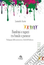 Bambini e ragazzi tra bande e paranze. Pedagogia della narrazione a Sud dell'infanzia libro