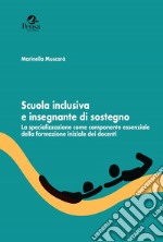 Scuola inclusiva e insegnante di sostegno. La specializzazione come componente essenziale della formazione iniziale dei docenti