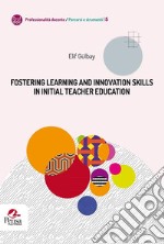 Fostering learning and innovation skills in Initial Teacher Education libro