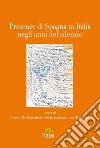 Presenze di Spagna in Italia negli anni del silenzio libro