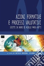 Azioni formative e processi valutativi. Scritti in onore di Achille Maria Notti libro