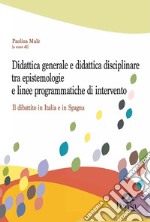 Didattica generale e didattica disciplinare tra epistemologie e linee programmatiche di intervento. Il dibattito in Italia e in Spagna