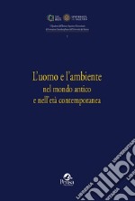 L'uomo e l'ambiente nel mondo antico e nell'età contemporanea libro