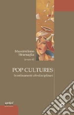 Pop cultures. Sconfinamenti alterdisciplinari libro