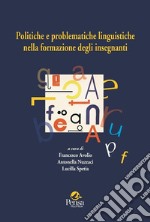 Politiche e problematiche linguistiche nella formazione degli insegnanti libro