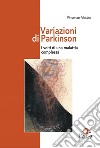 Variazioni di Parkinson. I volti di una malattia complessa libro di Alastra Vincenzo