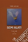 Semi alati. Poesie scelte 2 (1980-2019) libro