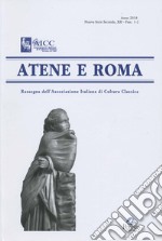 Atene e Roma. Rassegna dell'Associazione italiana di cultura classica (2018). Vol. 1-2 libro