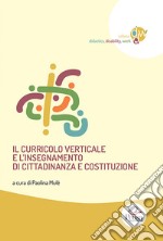 Il curricolo verticale e l'insegnamento di Cittadinanza e Costituzione libro