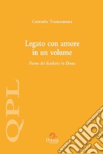 Legato con amore in un volume. Forme del desiderio in Dante