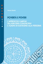 Povertà e poveri. L'approccio Caritas tra percorsi conoscitivi e azioni di sostegno alla persona libro