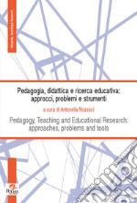 Pedagogia, didattica e ricerca educativa: approcci, problemi e strumenti. Ediz. bilingue libro