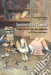 Sentieri tra i classici. Vecchie e nuove proposte della letteratura per l'infanzia e per ragazzi libro