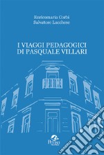 I viaggi pedagogici di Pasquale Villari libro