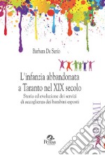 L'infanzia abbandonata a Taranto nel XIX secolo. Storia ed evoluzione dei servizi di accoglienza dei bambini esposti libro