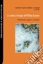 Lo stato in luogo dell'EducAzione. Ambienti, spazi, contesti libro