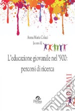 L'educazione giovanile nel '900: percorsi di ricerca libro