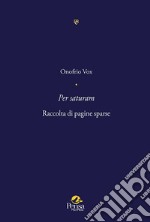 Per saturam. Raccolta di pagine sparse