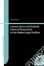 Lawyers, space and subjects. Historical perspectives on the Western legal tradition