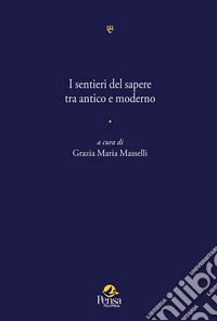 I sentieri del sapere tra antico e moderno libro