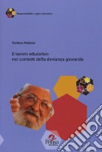 Il lavoro educativo nei contesti della devianza giovanile libro