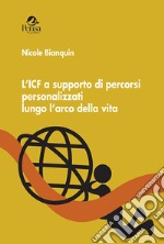 L'ICF a supporto di percorsi personalizzati lungo l'arco della vita libro