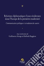 Relations diplomatiques franco-italiennes dans l'Europe de la première modernité.. Communication politique et circulation des savoirs libro