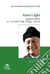 Amare è agire. Leggere il Vangelo con lo sguardo di don Giuseppe Colavero libro