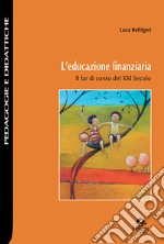 L'educazione finanziaria. Il far di conto del XXI Secolo