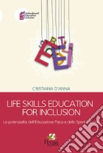 Life skills education for inclusion. Le potenzialità dell'educazione fisica e dello sport a scuola