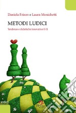 Metodi ludici. Tendenze e didattiche innovative 0-11 libro usato